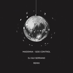 Madonna - God Control (DJ Gui Serrano Remix)