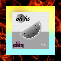 LH4L & White Gangster - Oh Hi (feat. Jade) [Kid Moonsta Flip]