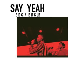 Say Yeah - BDG JB