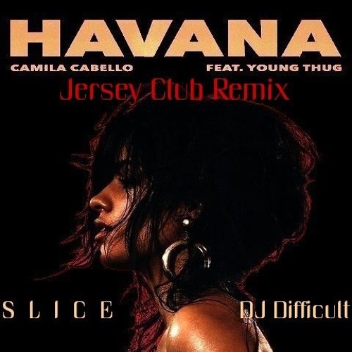 Havana (Remix) Feat DJ Difficult