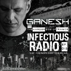Ganesh pres. Infectious Radio - Episode #015