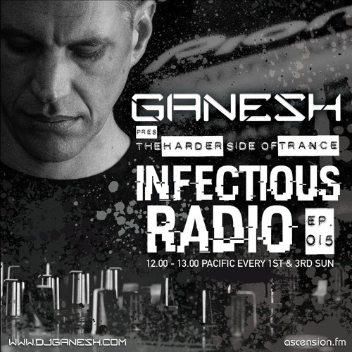 Ganesh pres. Infectious Radio - Episode #015