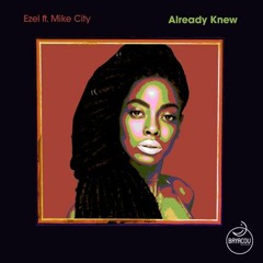 Ezel Ft. Mike City - Already Knew (Original Mix)