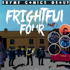 The Frightful Four  Issue #2 (Ft Gr3yson, A.O Lyrical And Seis The 6th Element)
