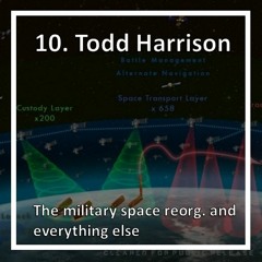 The military space reorg. and everything else with Todd Harrison