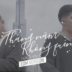 Tháng Năm Không Quên ( EDM VER) - H2K X KN X DJ ERic T - J Remix [MV 4k OFFICIAL]