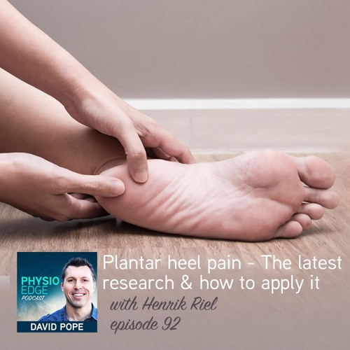 Physio Edge 092 Plantar heel pain - The latest research how to apply it with Henrik Riel