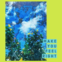 Make You Feel Right