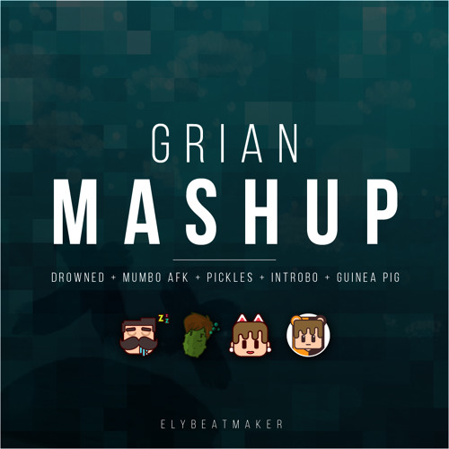 Stream Grian - Mashup by elybeatmaker | Listen online for free on SoundCloud