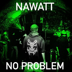 NaWaTt - No Problem