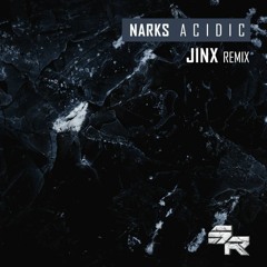 Narks - Acidic [Jinx Remix] [FREE DOWNLOAD]