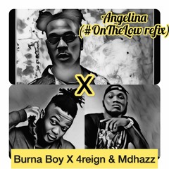 Angelina_[Burna boy_On the low refixed]