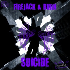Firejack & BVRN - Suicide [OUT NOW]