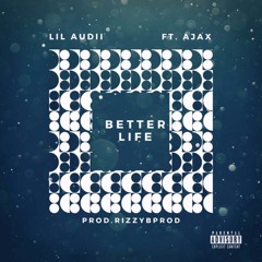 Better Life - ft. AJAX (Prodby. CorMill X RiZZybProd)