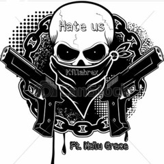 Hate Us Ft. Nalu Grace