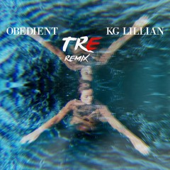 KG Lillian - Obedient (TRE Remix)