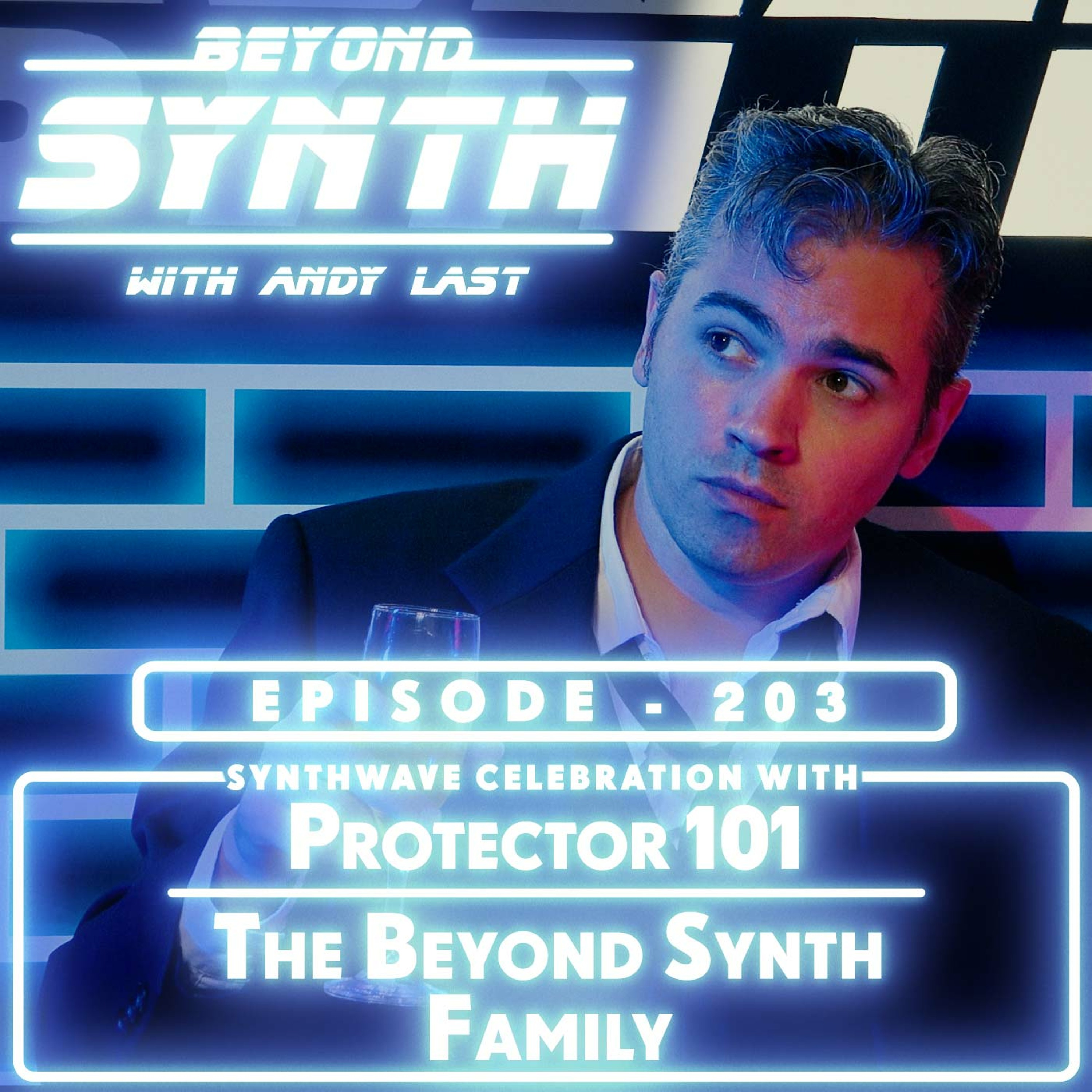 Beyond Synth - 203 - Protector 101 /  Beyond Synth Family