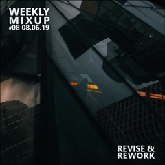 Weekly Mixup #08 - Revise & Rework
