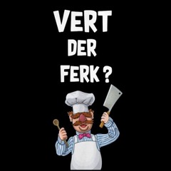 Vert Der Ferk?
