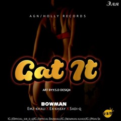GAT IT (Bowman ft Emzkhali X Ex-Kheay X Sadi-q)
