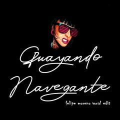 Guayando navegante/Santiago Ciro - Latin Moon  - Felipe Moreno Vocal Edit