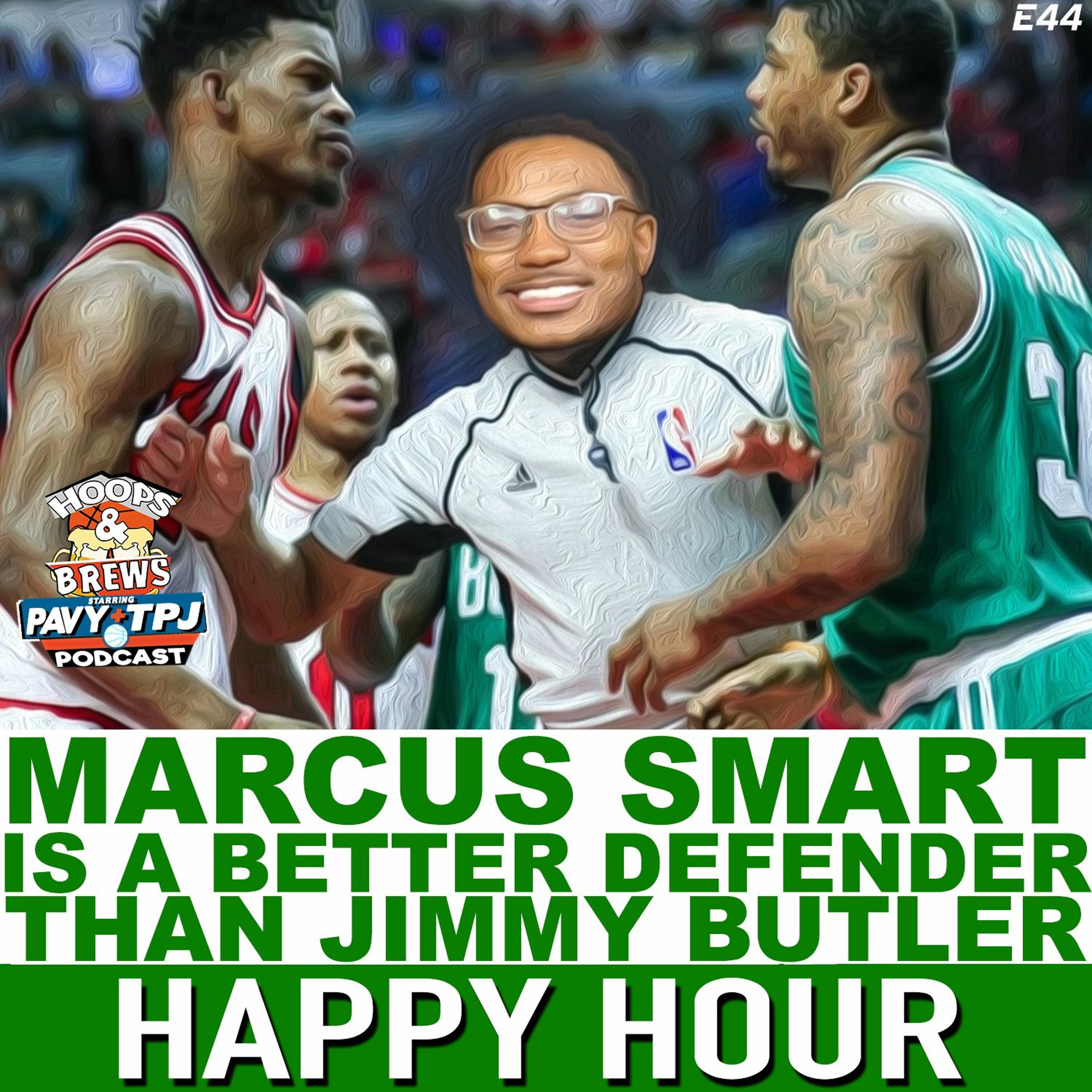 Happy Hour 44  Marcus Smart Is A Better Defender Than Jimmy Butler episode artwork