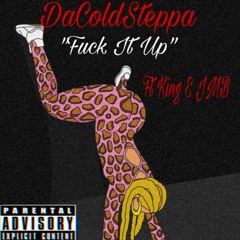 DaColdSteppa - Fuck It Up (Ft King E)