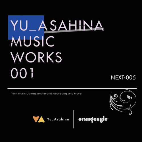 [NEXT-005] YU_ASAHINA MUSIC WORKS 001 (ALL TRACKS PREVIEW)