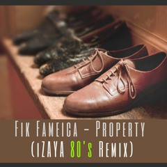 Fik Fameica - Property (iZAYA Retro Bass Remix)