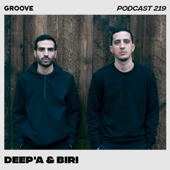 Groove Podcast 219 - Deep'a & Biri