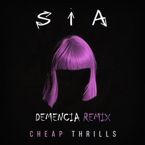 Stream Sia - Cheap Thrills (Demencia Remix) (FREE DOWNLOAD) by Demencia |  Listen online for free on SoundCloud