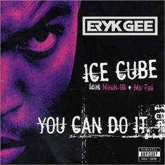 Ice Cube - You Can Do It (Eryk Gee Bootleg)
