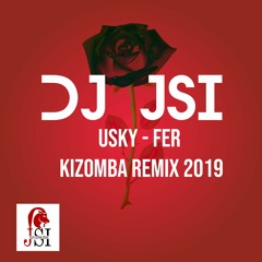 DJ JSI - Usky Fer Kizomba Remix 2019