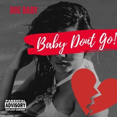 Baby Dont Go