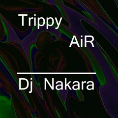 Trippy air - Dj Nakara ( original )