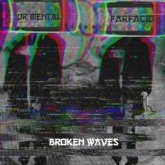 Dr.Mental & Farfacid - Broken Waves