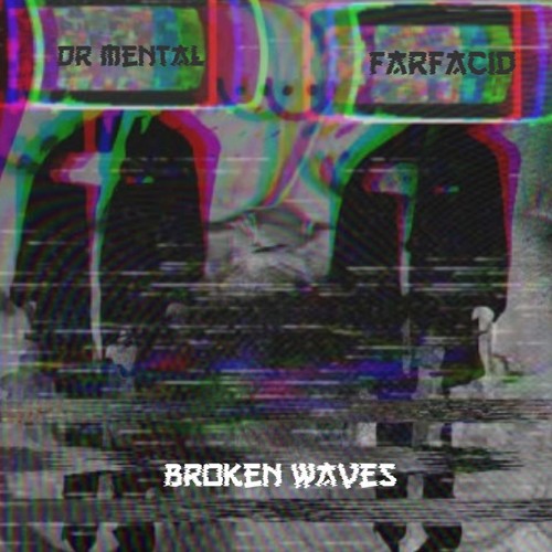 Dr.Mental & Farfacid - Broken Waves