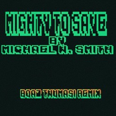 Mighty To Save by Michael W. Smith [Boaz Twumasi Remix]