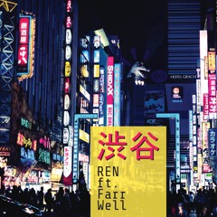 REN - Shibuya ft. Farr Well (PROD. Urbs)