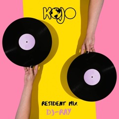 DJ - RAY - Kojo Resident Mix