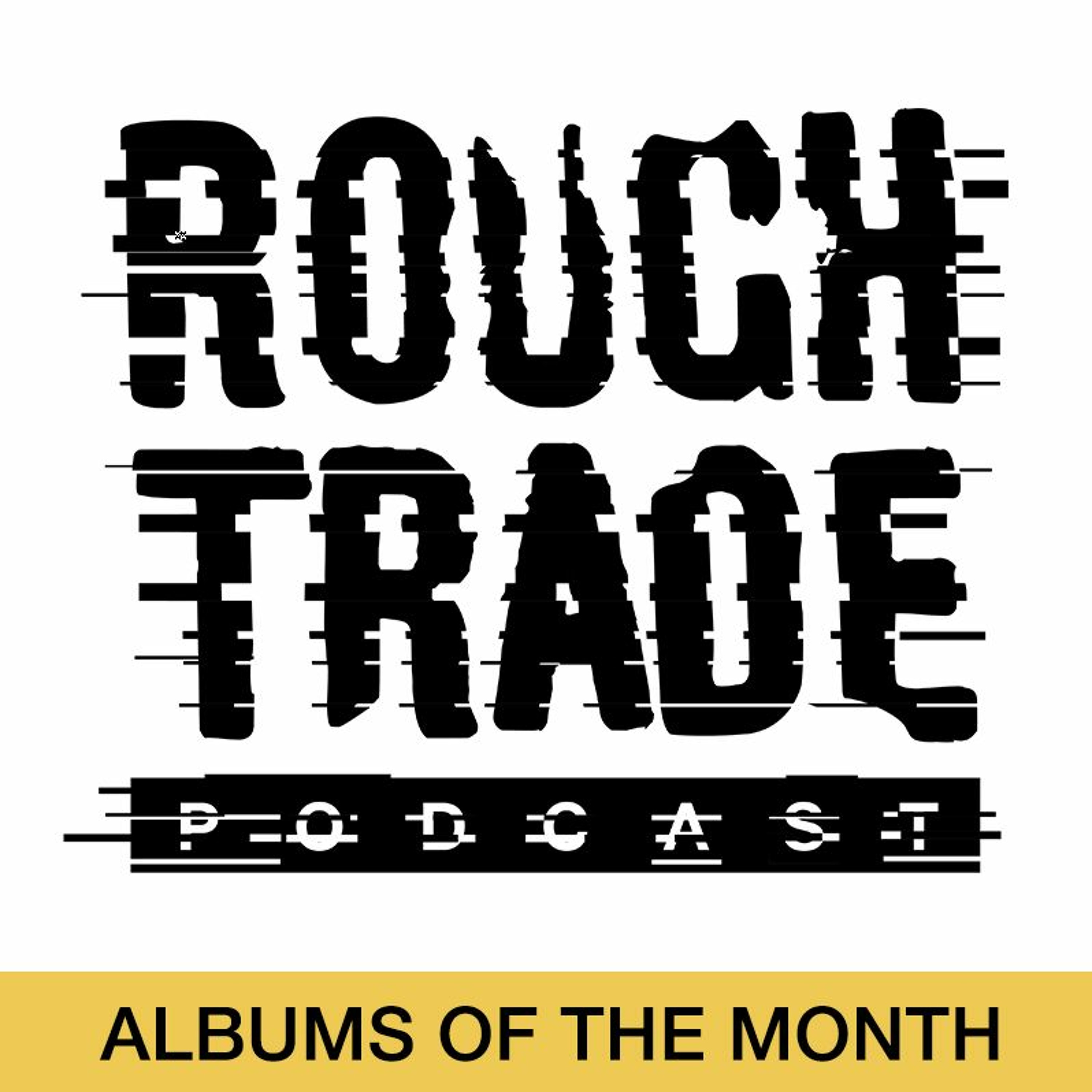 Rough Trade Edit Podcast