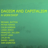 Daoism And Capitalism A Workshop 10 March 15 By Goldsmiths Uol