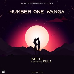 Mic Li - Number One Wanga (Feat. Killa)