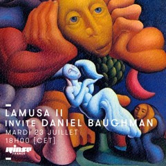 Lamusa II invite Daniel Baughman - Rinse France (23.07.19)