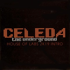 Celeda - The Underground (House of Labs Intro 2k19) ** FULL VERSION IN "GET HERE" BUTTON**