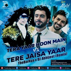 Tera yaar hoon mai X Tere jaisa yaar kaha - Remix by Dj Abhi X The Barkya
