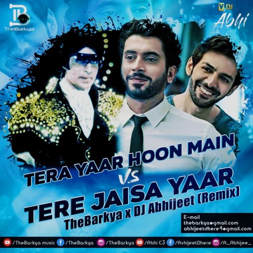 Stream Tera yaar hoon mai X Tere jaisa yaar kaha Remix by Dj Abhi X The Barkya by The Barkya Listen online for free on SoundCloud