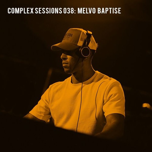 Complex Sessions 038: Melvo Baptise