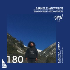 Darker Than Wax FM #180 ft. Trackademicks • 3rd August 2019