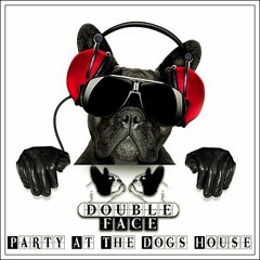 Double Face - Party At The Dogs House II